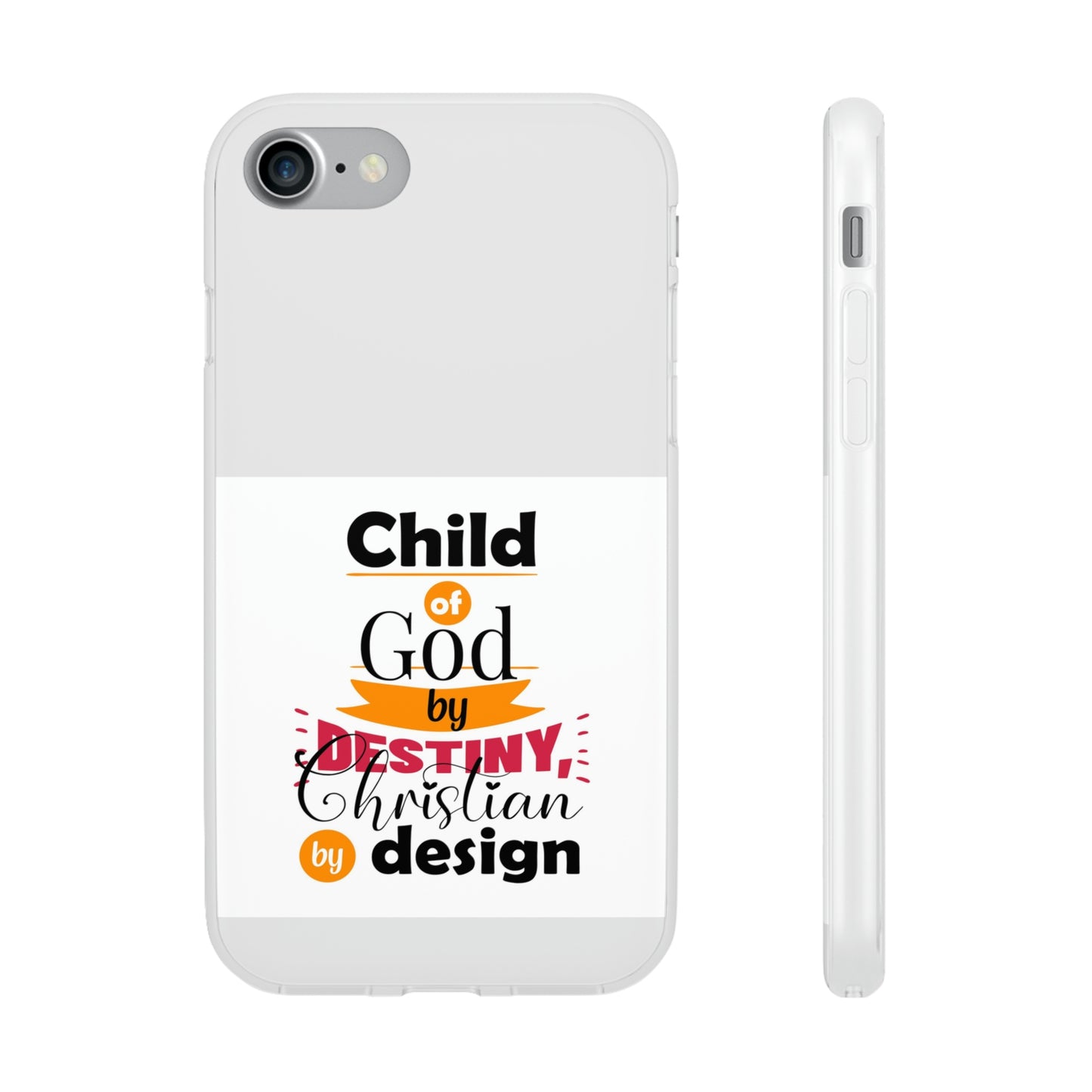 Child Of God By Destiny Christian By Design This Flexi Phone Case