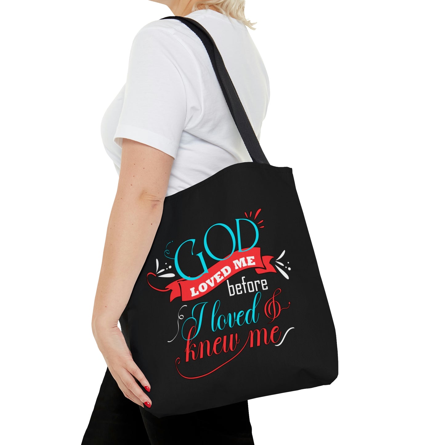 God Loved Me Before I Loved & Knew Me Tote Bag