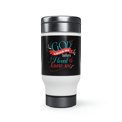 Loved Me Before I Loved & Knew Me Travel Mug with Handle, 14oz