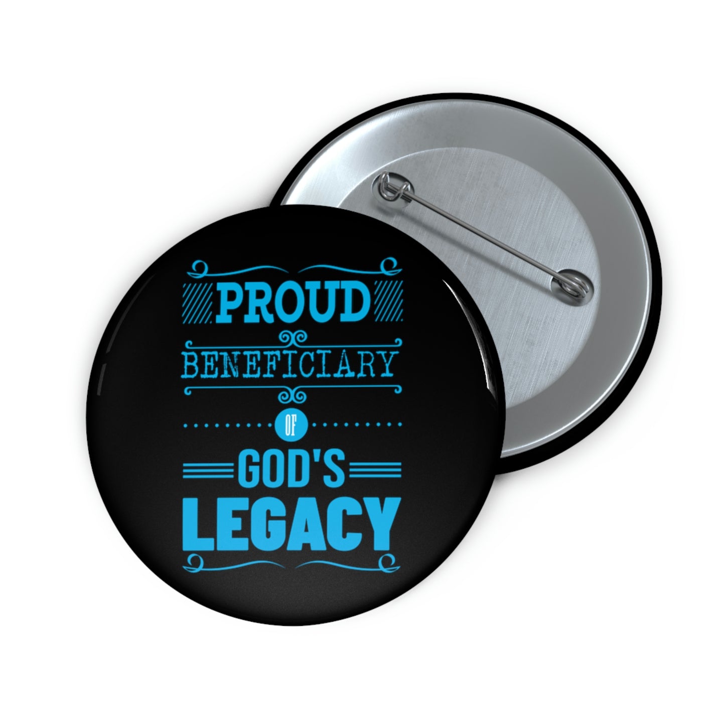 Proud Beneficiary Of God's Legacy Pin Button