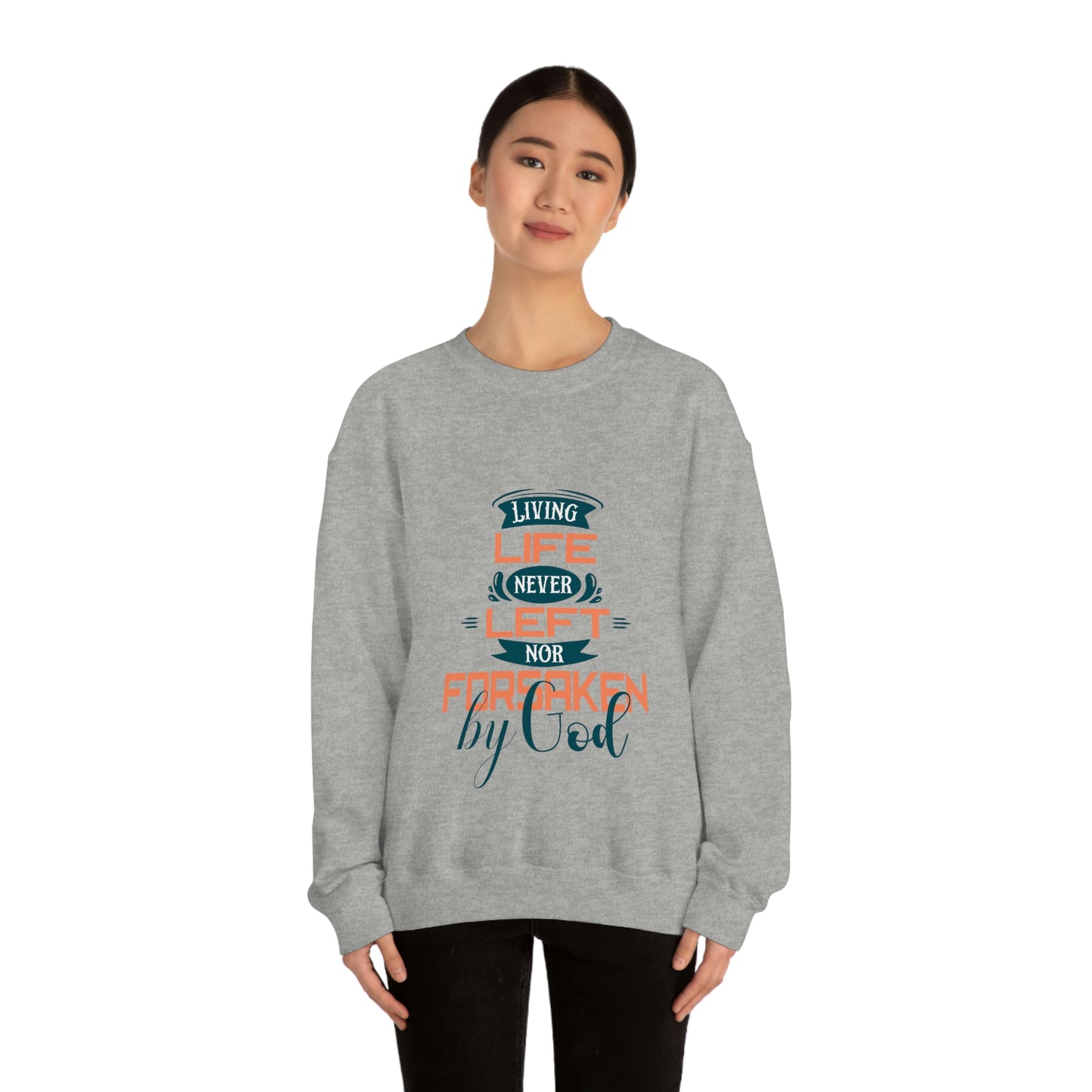 Living Life Never Left Nor Forsaken By God Unisex Heavy Blend™ Crewneck Sweatshirt