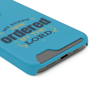 My Steps Are Ordered By The Lord Phone Case With Card Holder