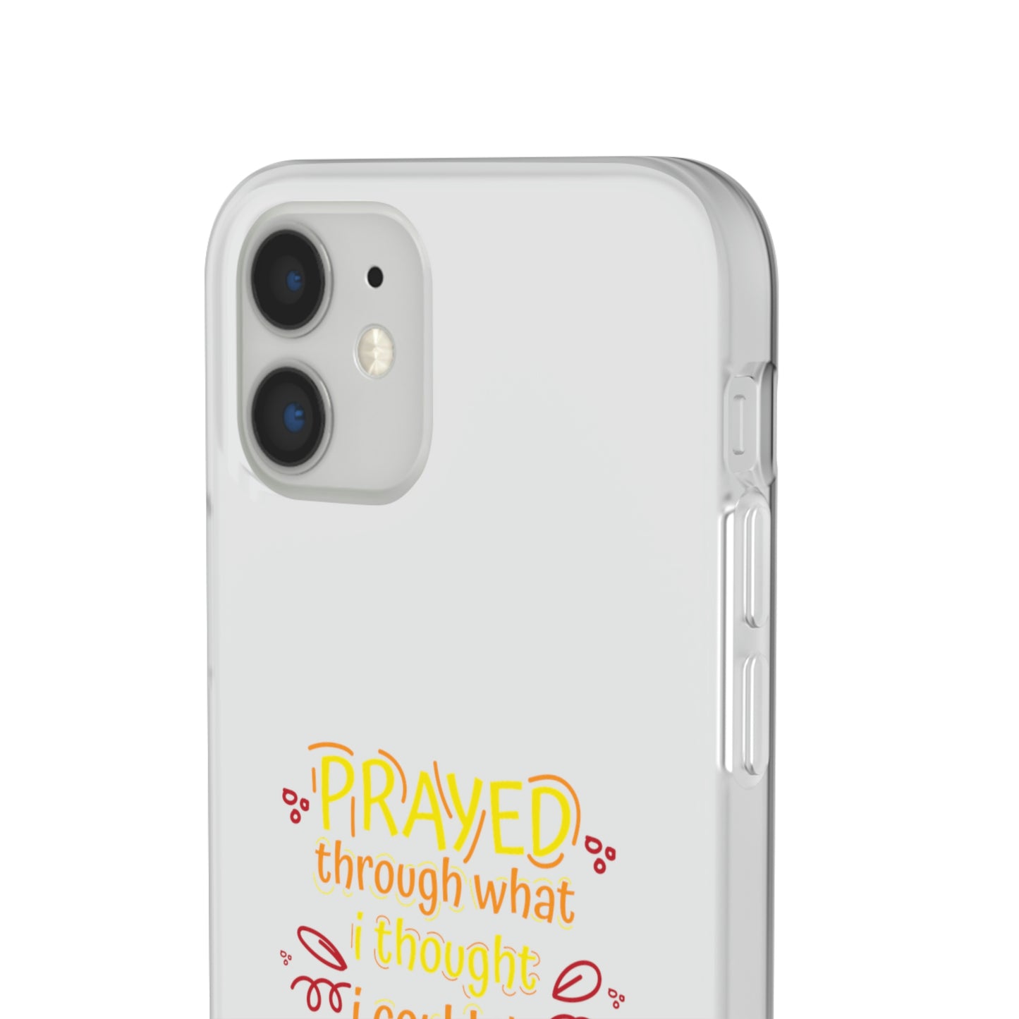 Prayed Through What I Thought I Couldn't Live Through Flexi Phone Case