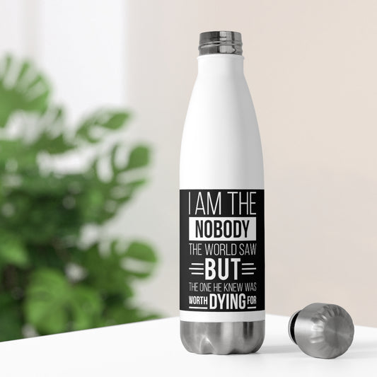 I Am the Nobody The Nobody the World Saw But The One He Knew Was Worth Dying For Insulated Bottle Printify