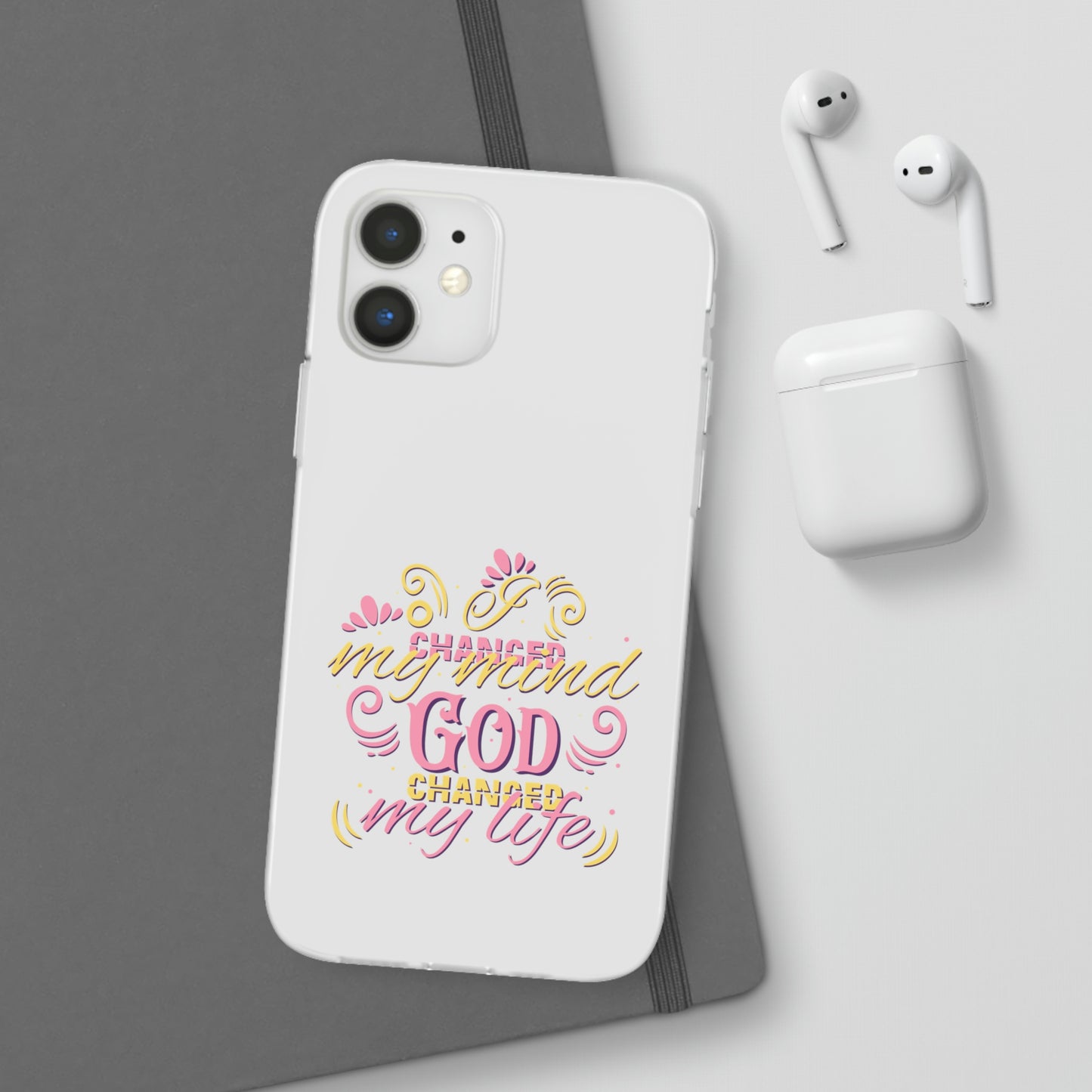 I Changed My Mind God Changed My Life Flexi Phone Case