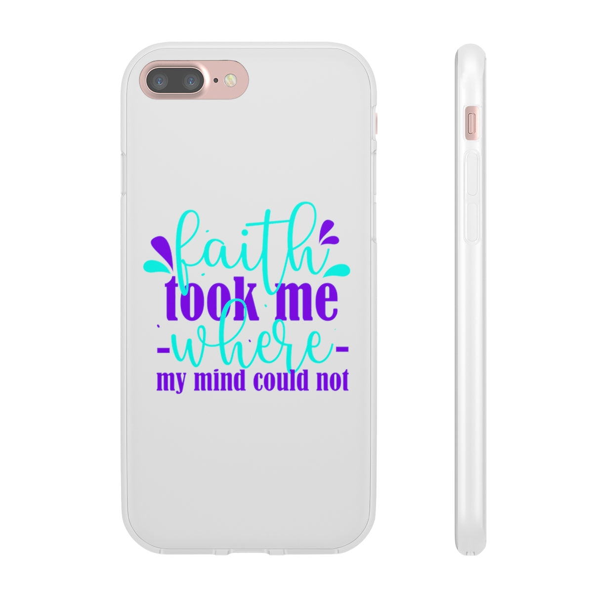 Faith Took Me Where My Mind Could Not  Flexi Phone Case.compatible with select IPhone & Samsung Galaxy Phones Printify