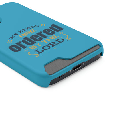 My Steps Are Ordered By The Lord Phone Case With Card Holder