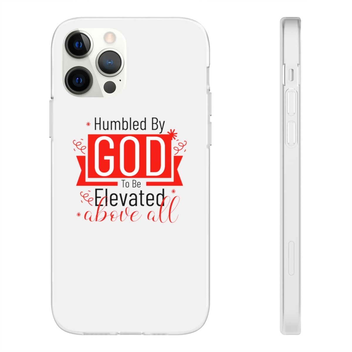 Humbled by God To Be Elevated Above All Flexi Phone Case  compatible with select IPhone & Samsung Galaxy Phones Printify