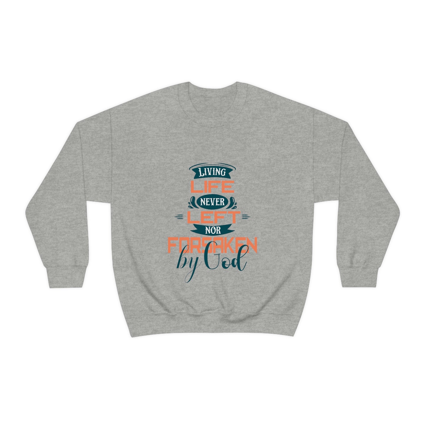 Living Life Never Left Nor Forsaken By God Unisex Heavy Blend™ Crewneck Sweatshirt