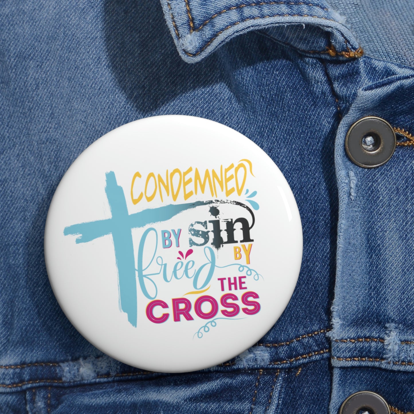 Condemned By Sin Freed By The Cross Pin Button