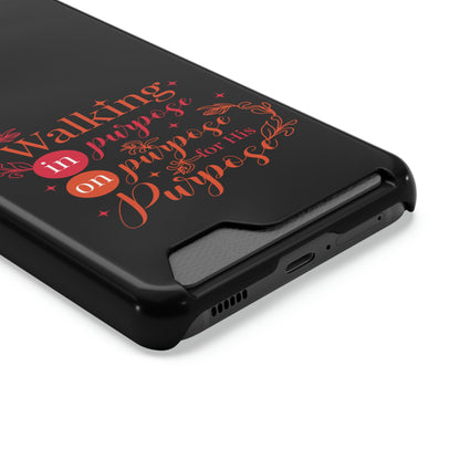 Walking In Purpose On Purpose For His Purpose Phone Case With Card Holder