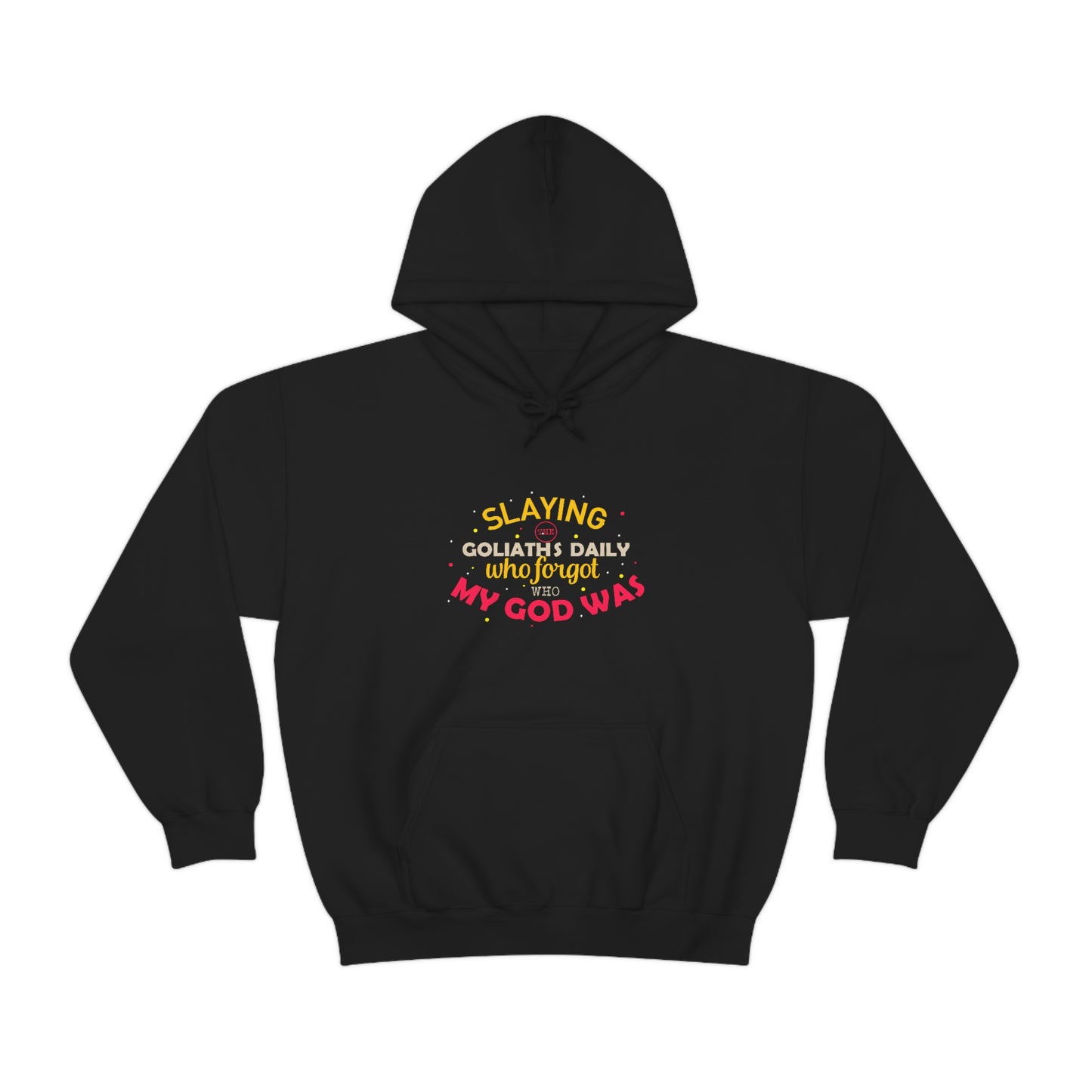 Slaying The Goliaths Daily Who Forgot Who My God Was  Unisex Pull On Hooded sweatshirt