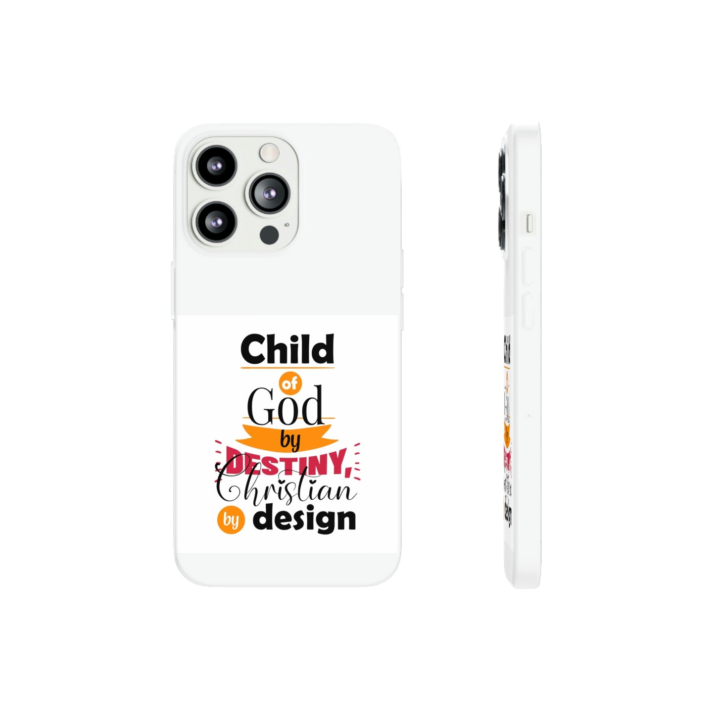 Child Of God By Destiny Christian By Design This Flexi Phone Case