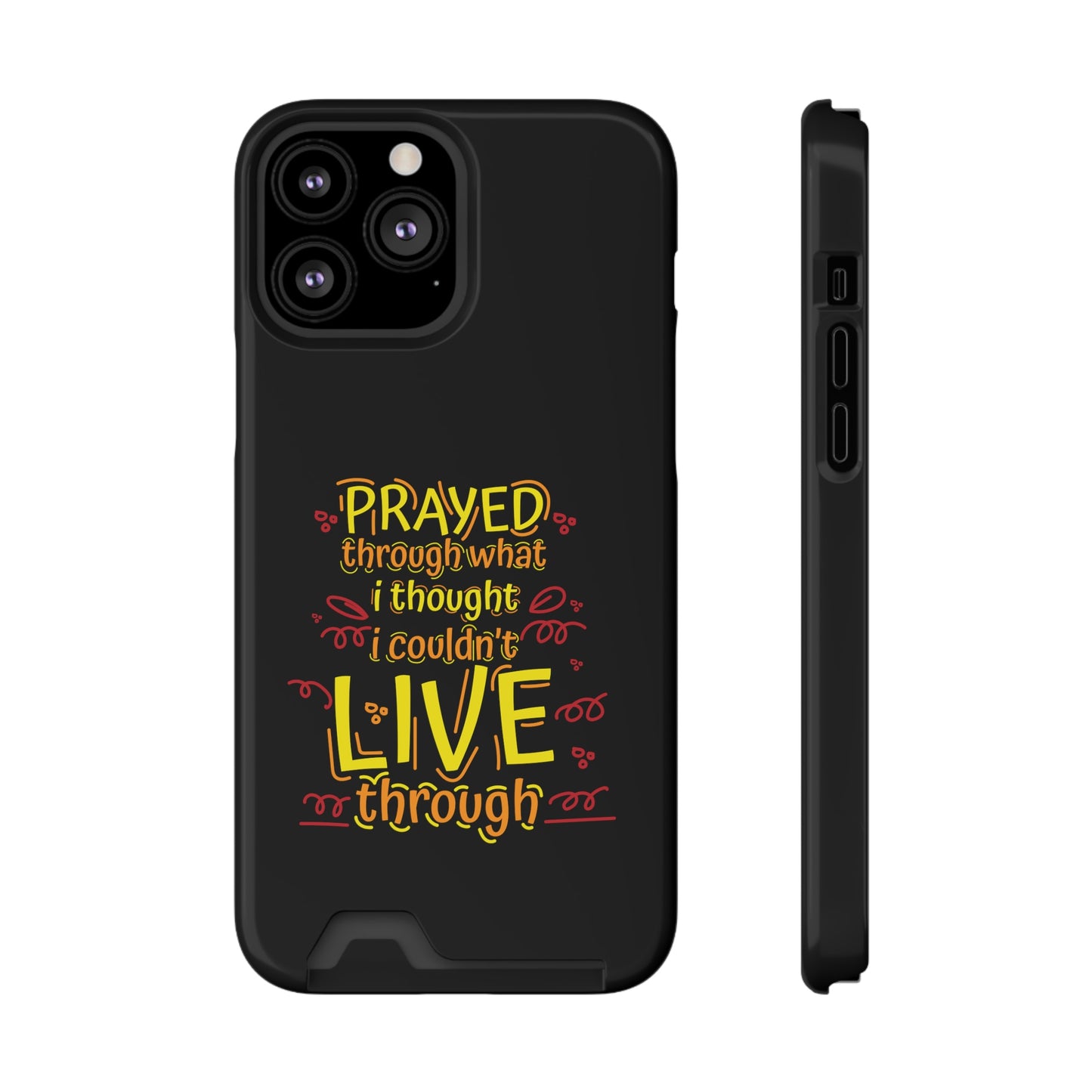 Prayed Through What I Thought I Couldn't Live Through Phone Case With Card Holder