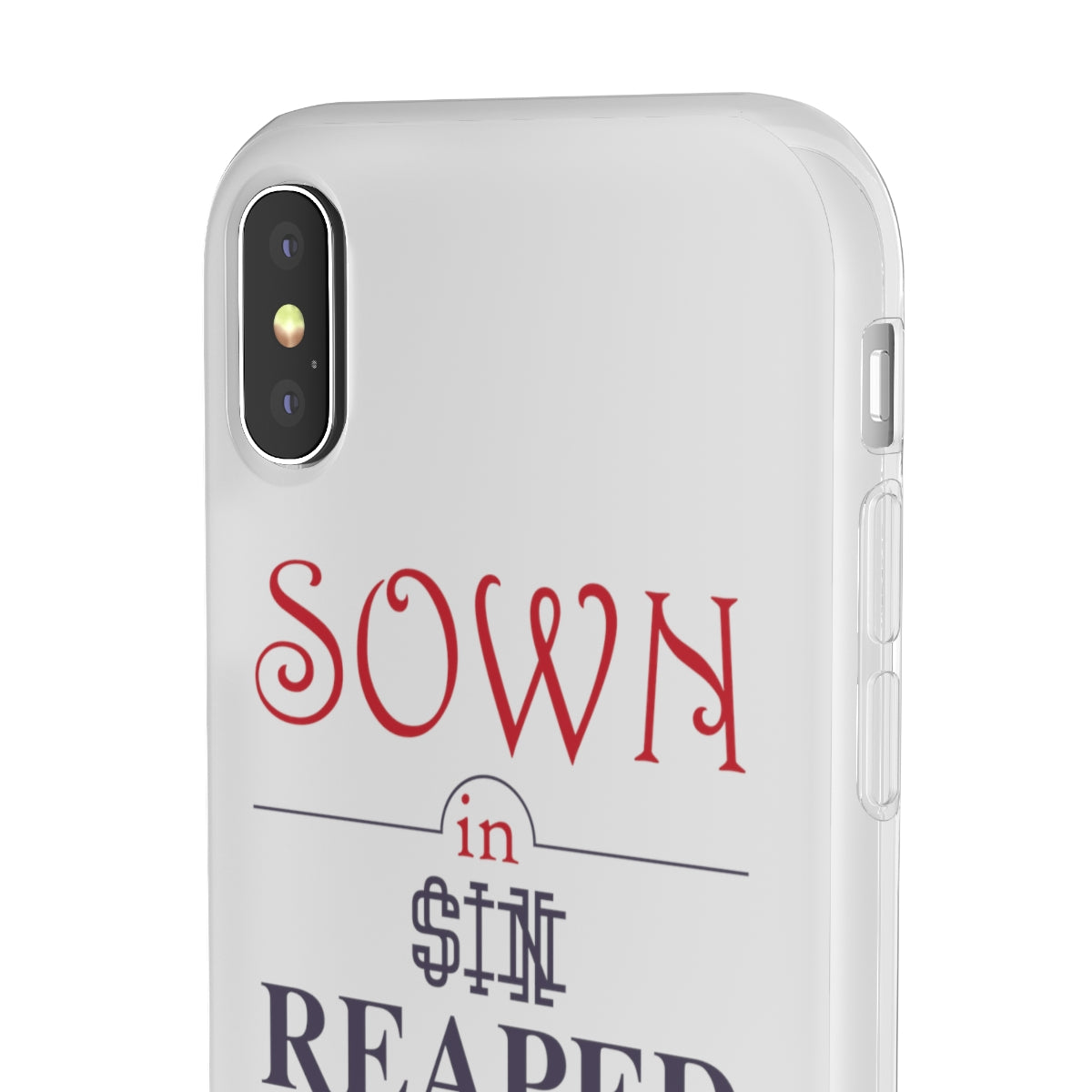 Sown in sin reaped in redemption Flexi Phone Case. compatible with select IPhone & Samsung Galaxy Phones Printify