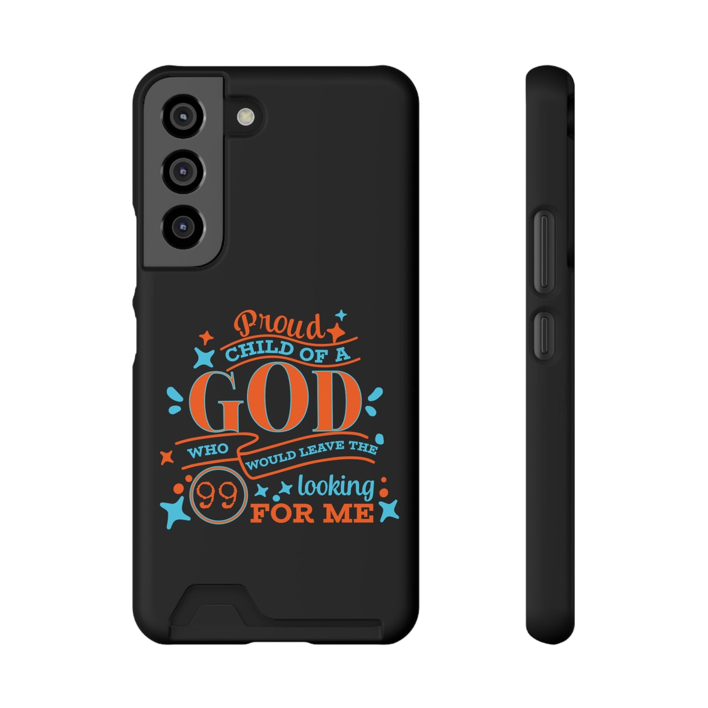 Proud Child Of A God Who Would Leave The 99 Looking for Me Phone Case With Card Holder