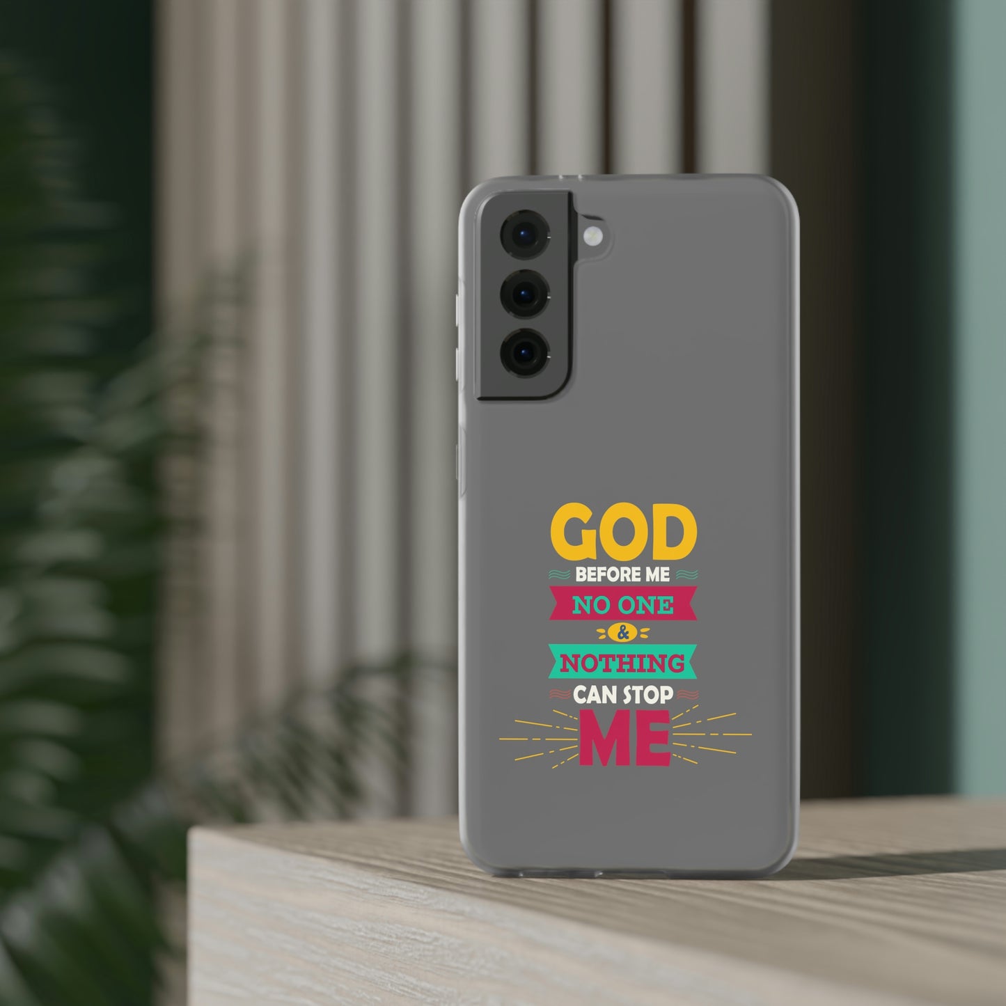 God Before Me No One & Nothing Can Stop Me Flexi Phone Case
