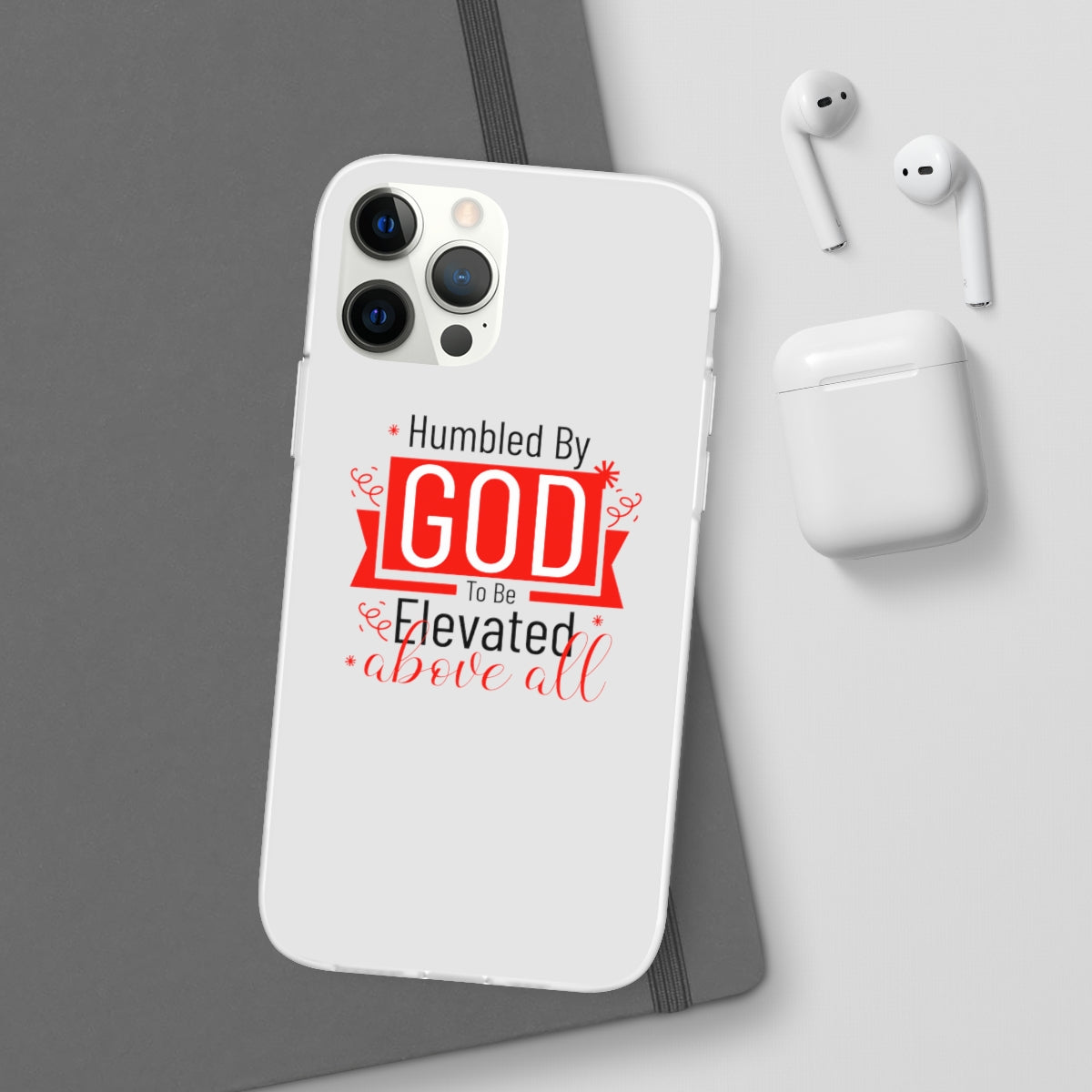 Humbled by God To Be Elevated Above All Flexi Phone Case  compatible with select IPhone & Samsung Galaxy Phones Printify