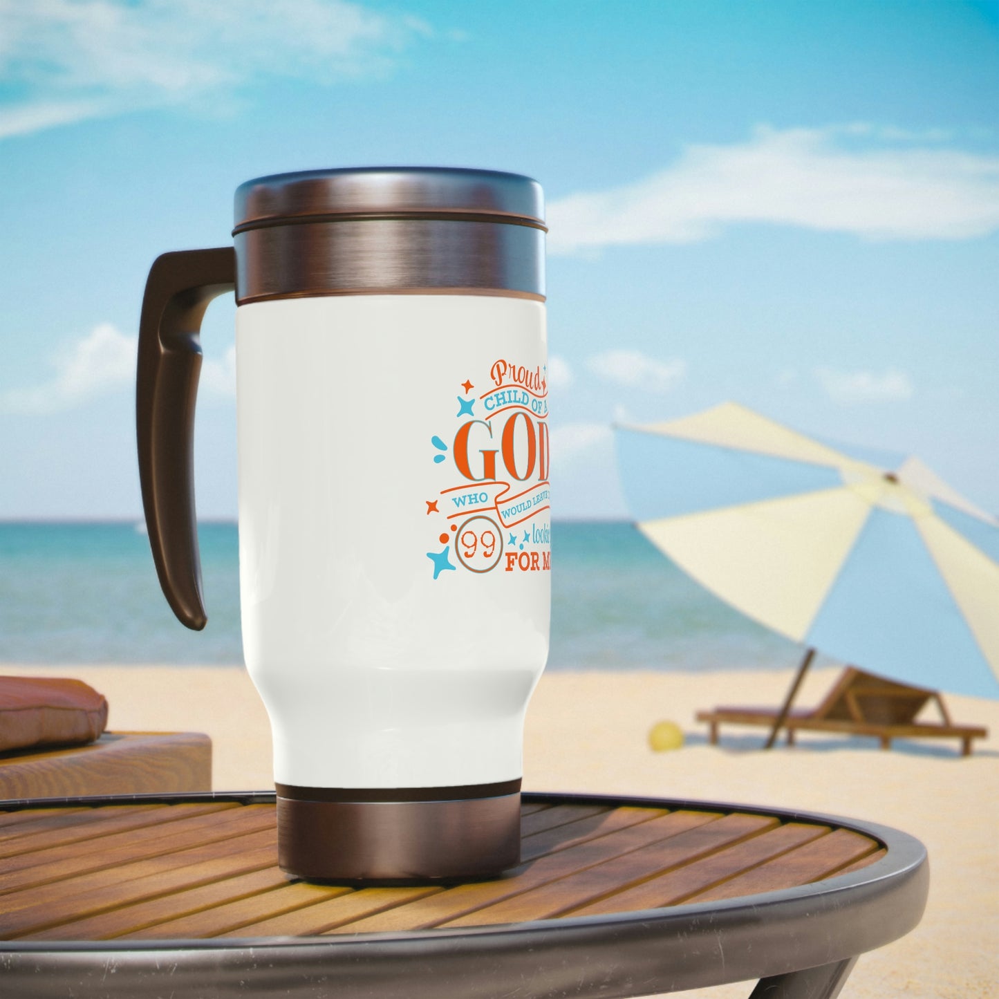 Proud Child Of A God Who Would Leave The 99 Looking For Me Travel Mug with Handle, 14oz