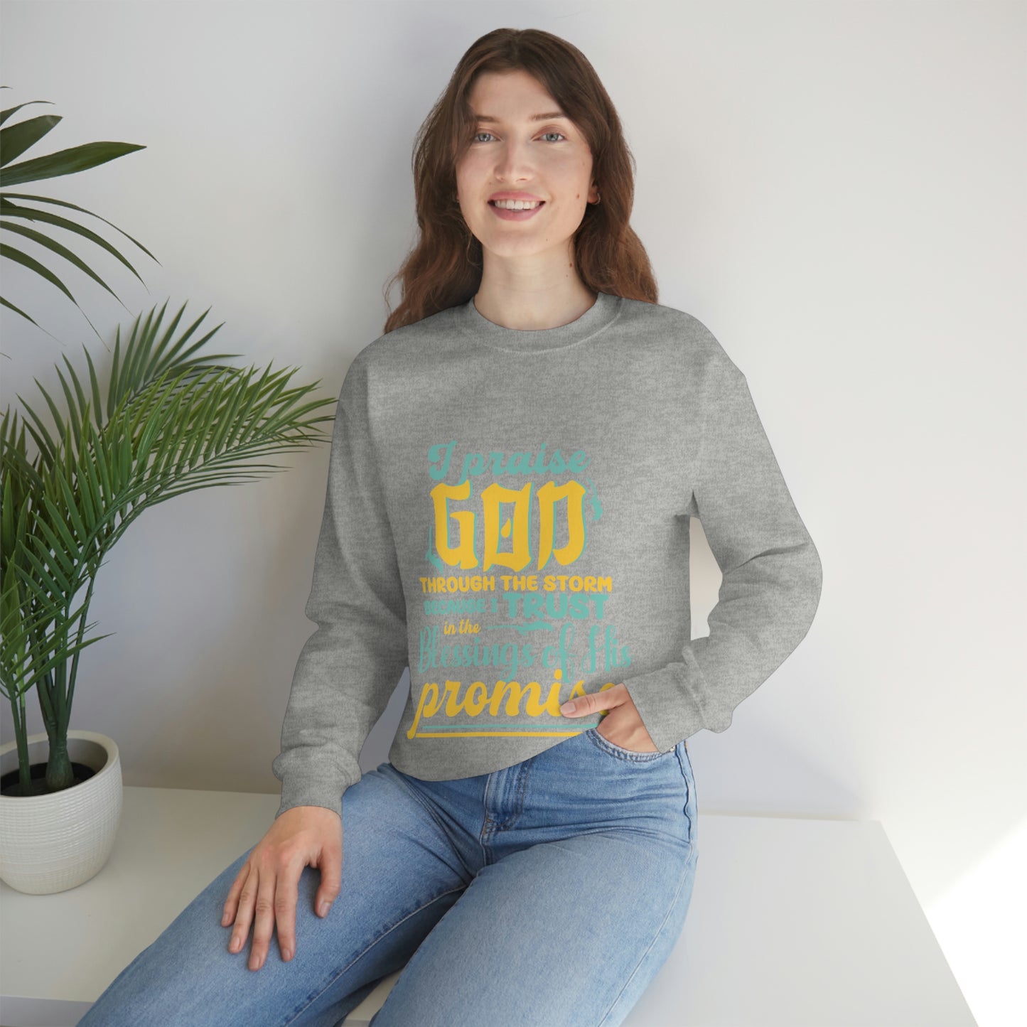 I Praise God Through The Storm Because I Trust In The Blessings Of His Promise Unisex Heavy Blend™ Crewneck Sweatshirt