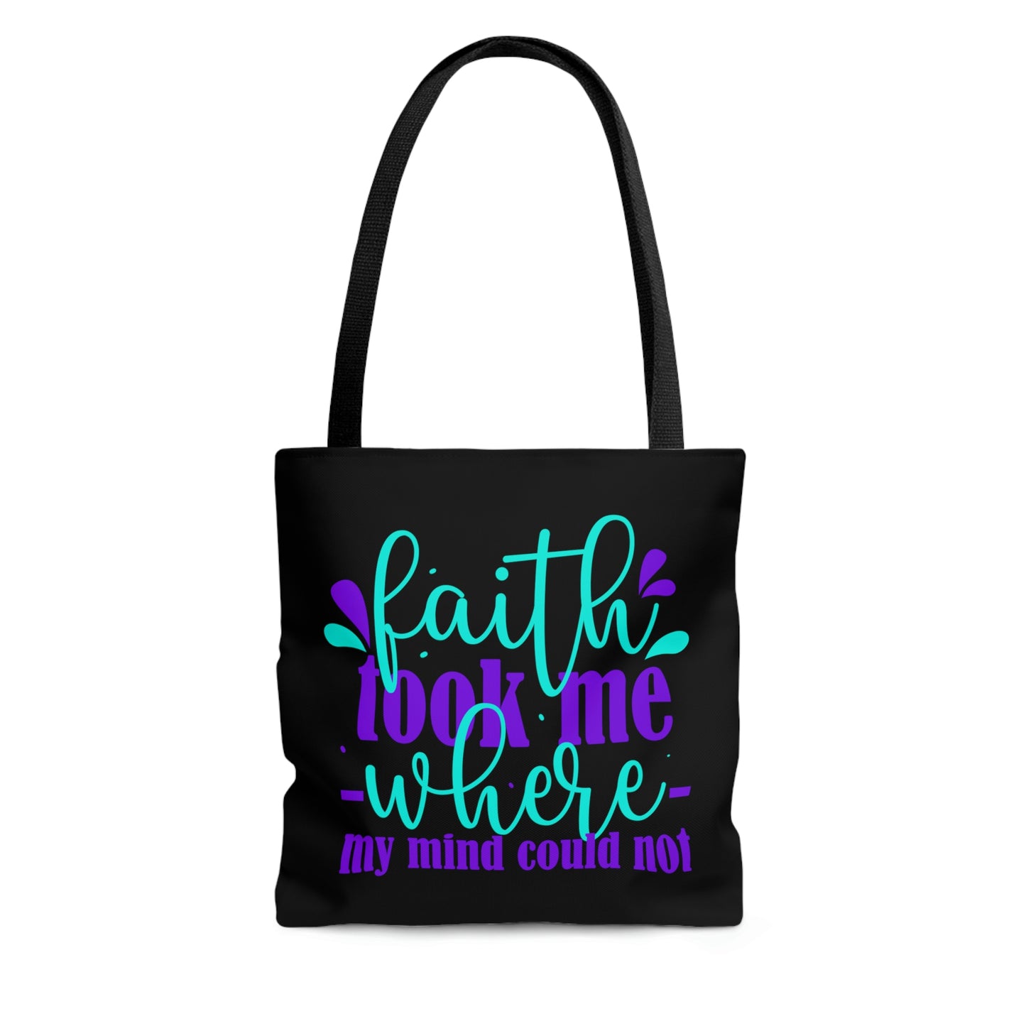 Faith Took Me Where My Mind Could Not Tote Bag