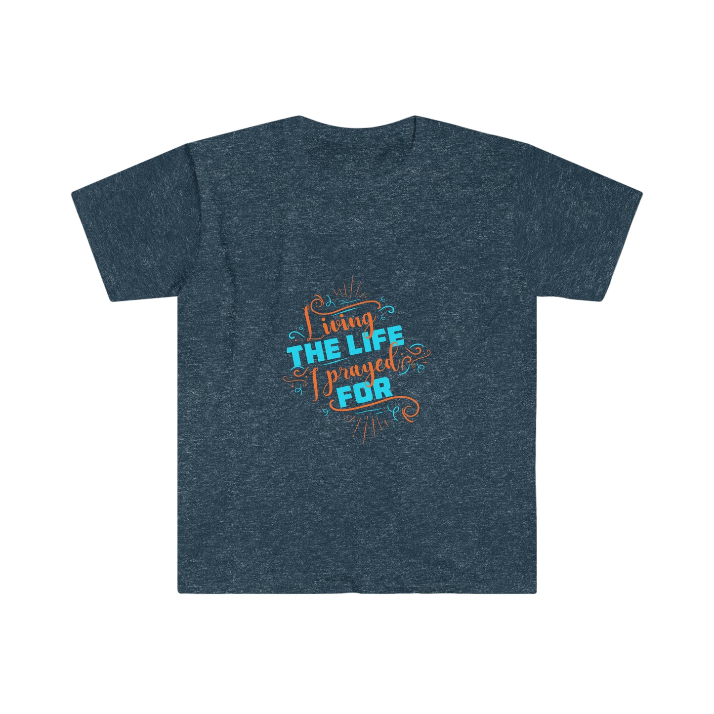 Living The Life I Prayed For Unisex T-shirt