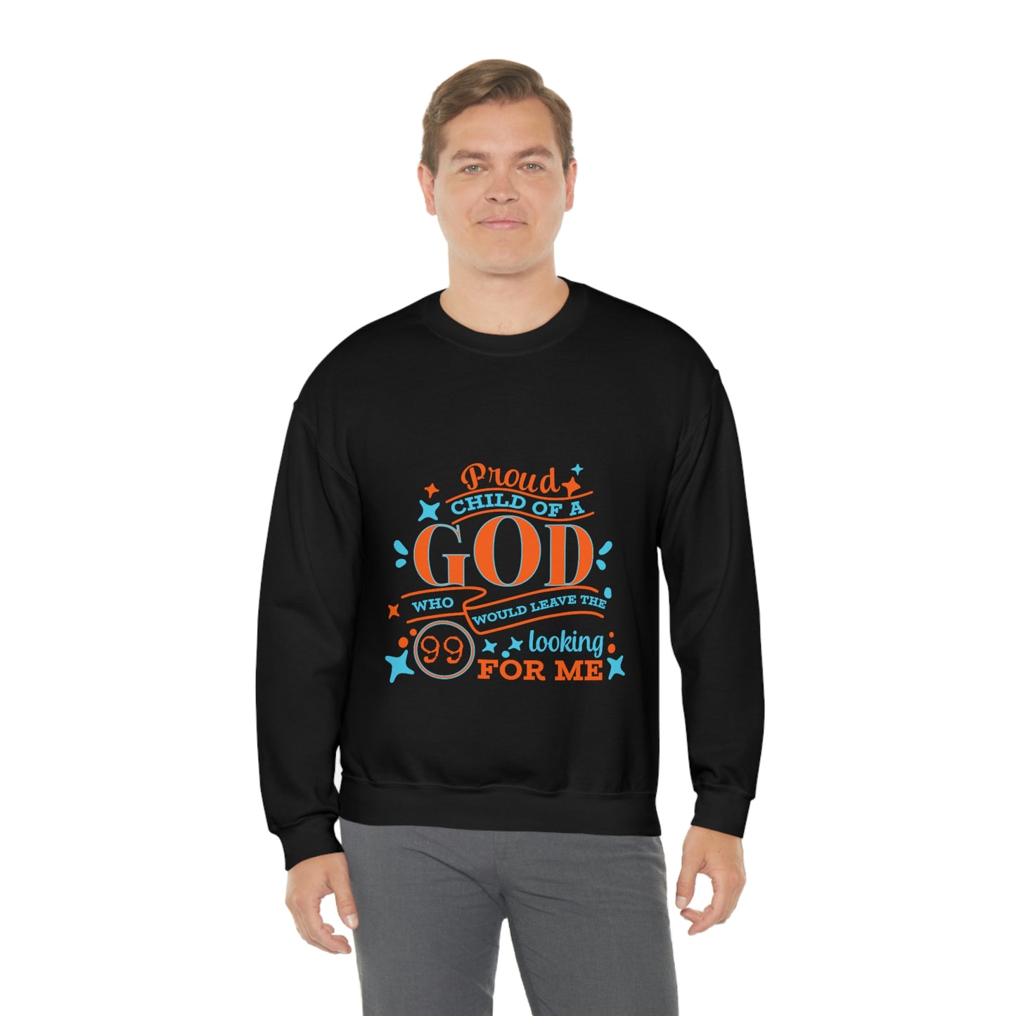 Proud Child Of A God Who Would Leave the 99 Looking For Me Unisex Heavy Blend™ Crewneck Sweatshirt