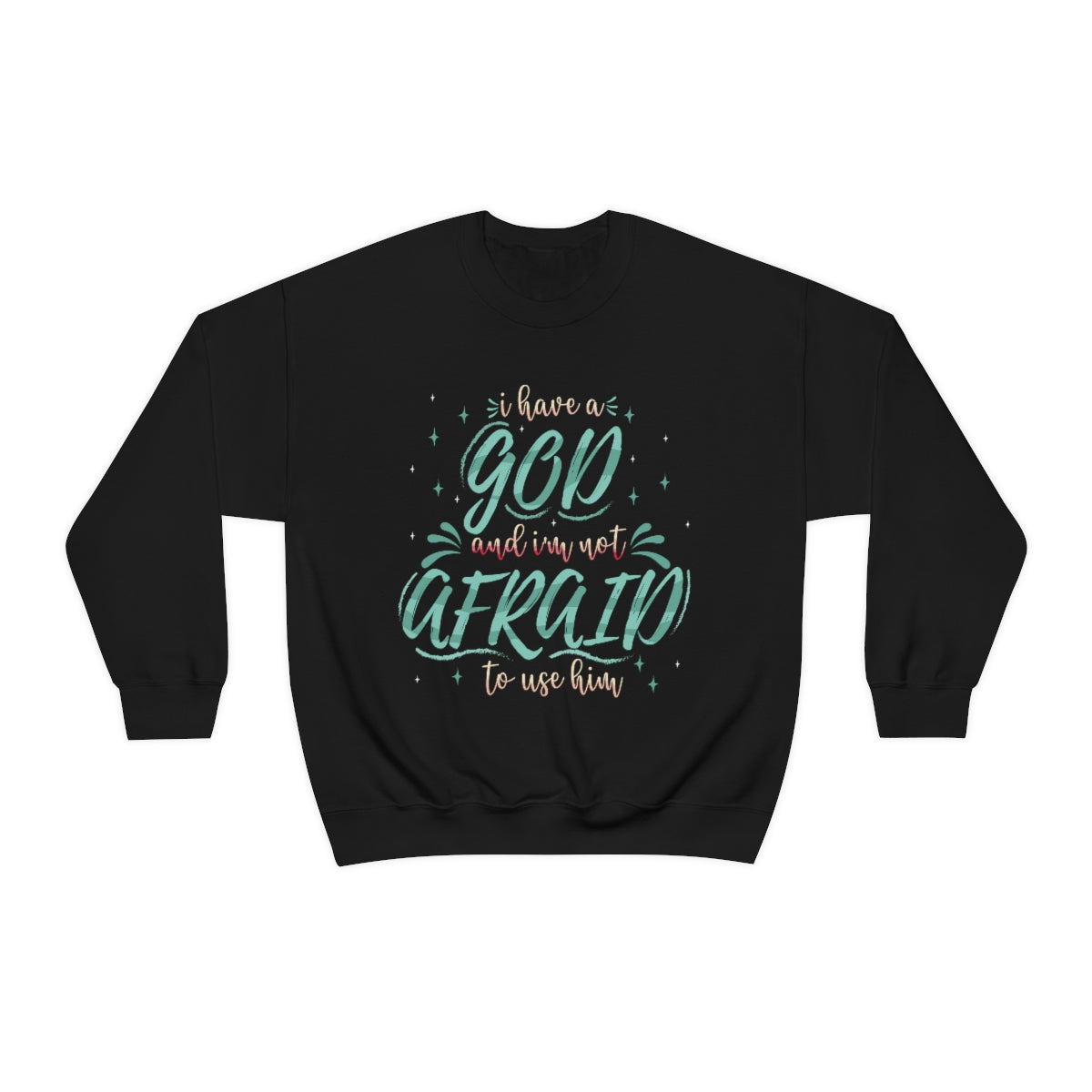 I Have A God And I'm Not Afraid To Use Him Unisex Heavy Blend™ Crewneck Sweatshirt Printify