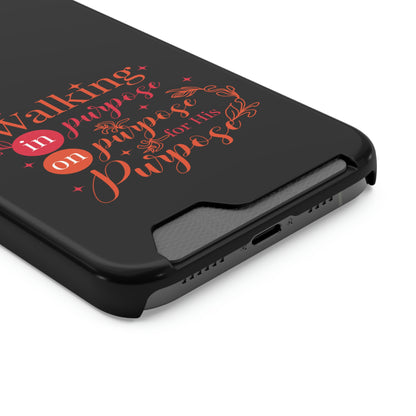 Walking In Purpose On Purpose For His Purpose Phone Case With Card Holder