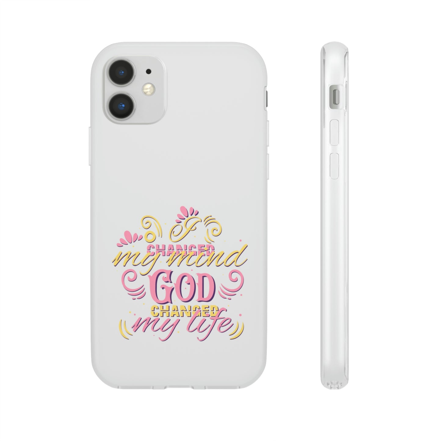 I Changed My Mind God Changed My Life Flexi Phone Case