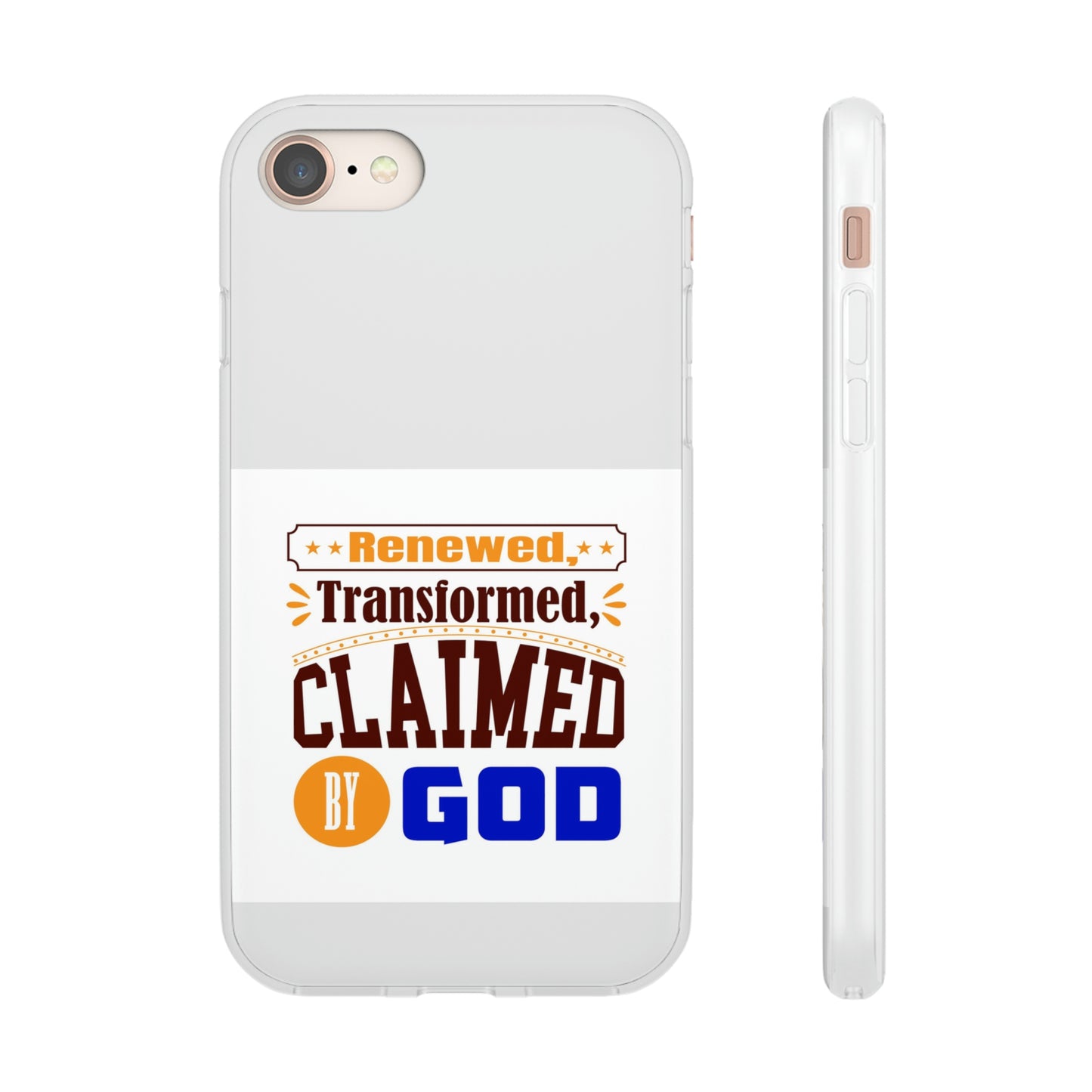 Renewed, Transformed, Claimed By God Flexi Phone Case