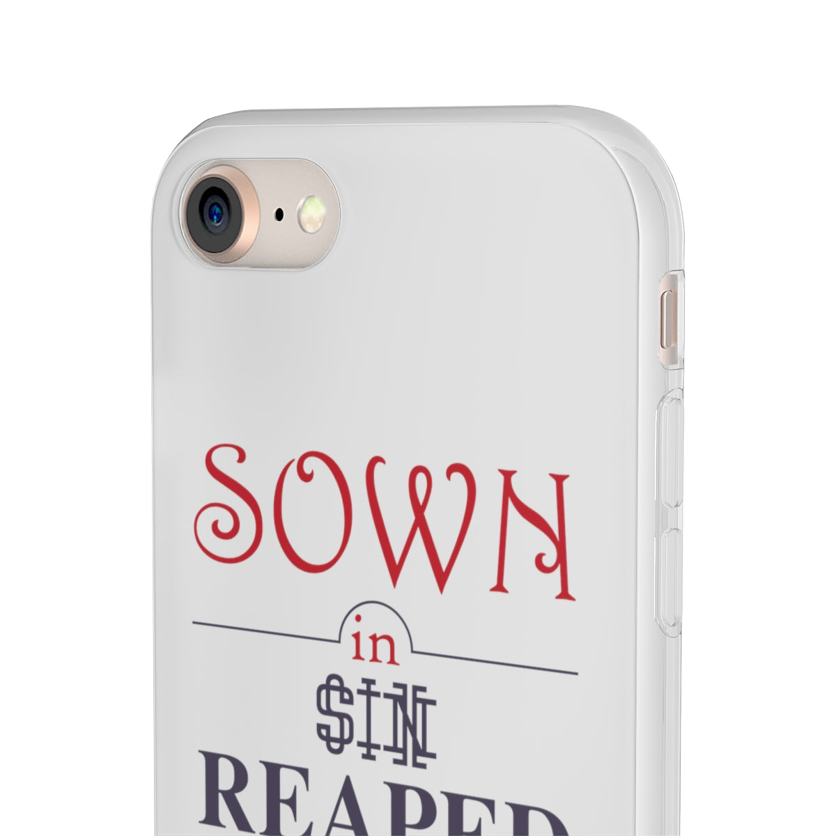 Sown in sin reaped in redemption Flexi Phone Case. compatible with select IPhone & Samsung Galaxy Phones Printify