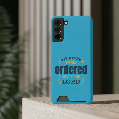My Steps Are Ordered By The Lord Phone Case With Card Holder