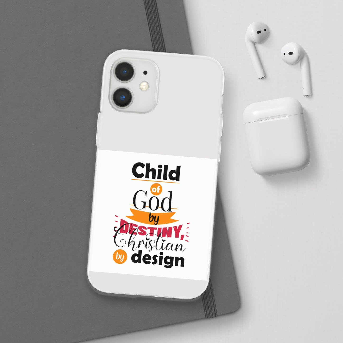 Child Of God By Destiny Christian By Design This Flexi Phone Case