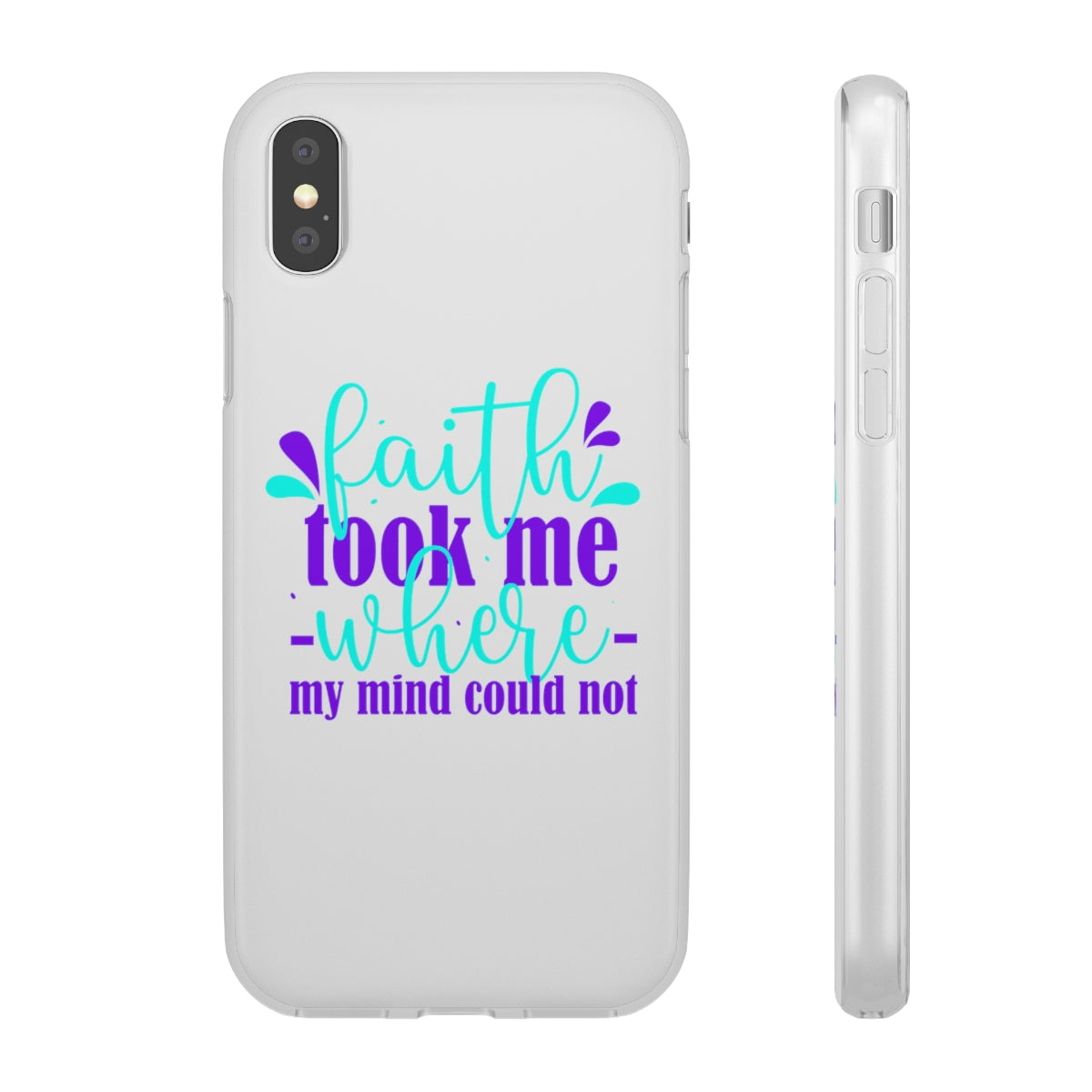 Faith Took Me Where My Mind Could Not  Flexi Phone Case.compatible with select IPhone & Samsung Galaxy Phones Printify