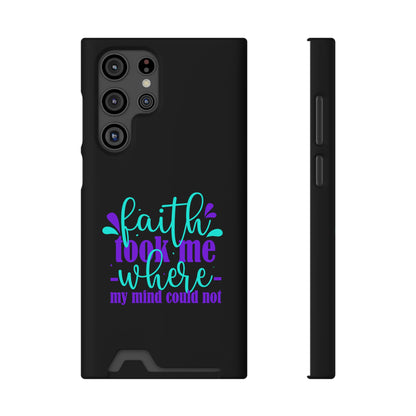 Faith Took Me Where My Mind Could Not Phone Case With Card Holder