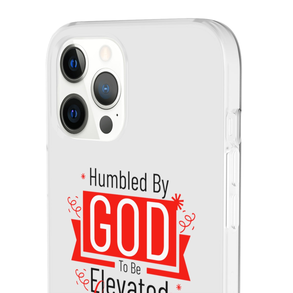 Humbled by God To Be Elevated Above All Flexi Phone Case  compatible with select IPhone & Samsung Galaxy Phones Printify