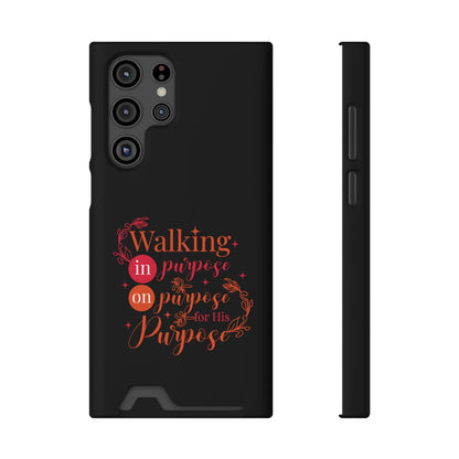 Walking In Purpose On Purpose For His Purpose Phone Case With Card Holder