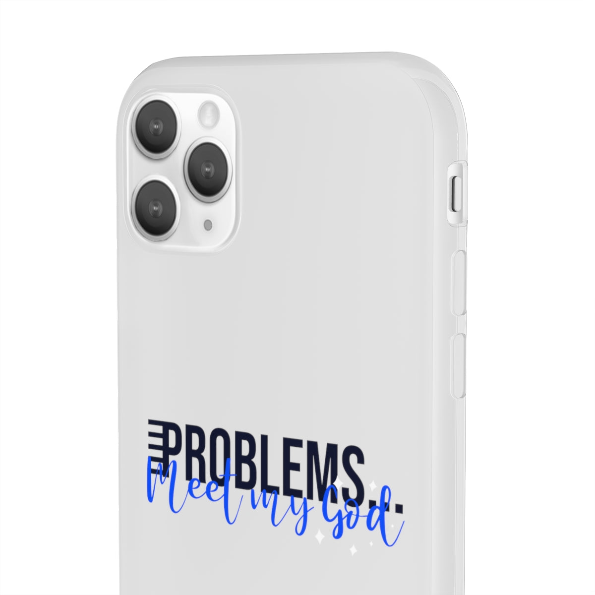Problems Meet My  God Flexi Phone Case compatible with select IPhone & Samsung Galaxy Phones Printify