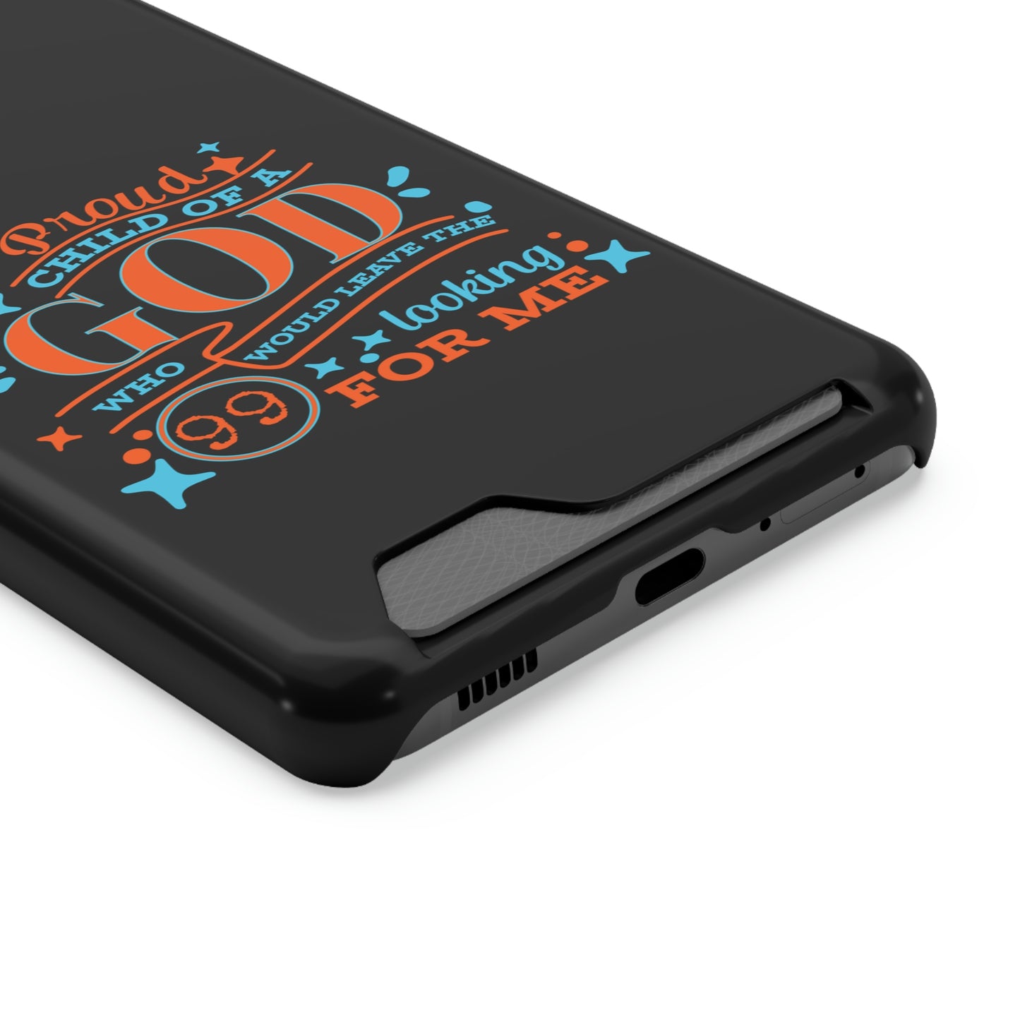 Proud Child Of A God Who Would Leave The 99 Looking for Me Phone Case With Card Holder