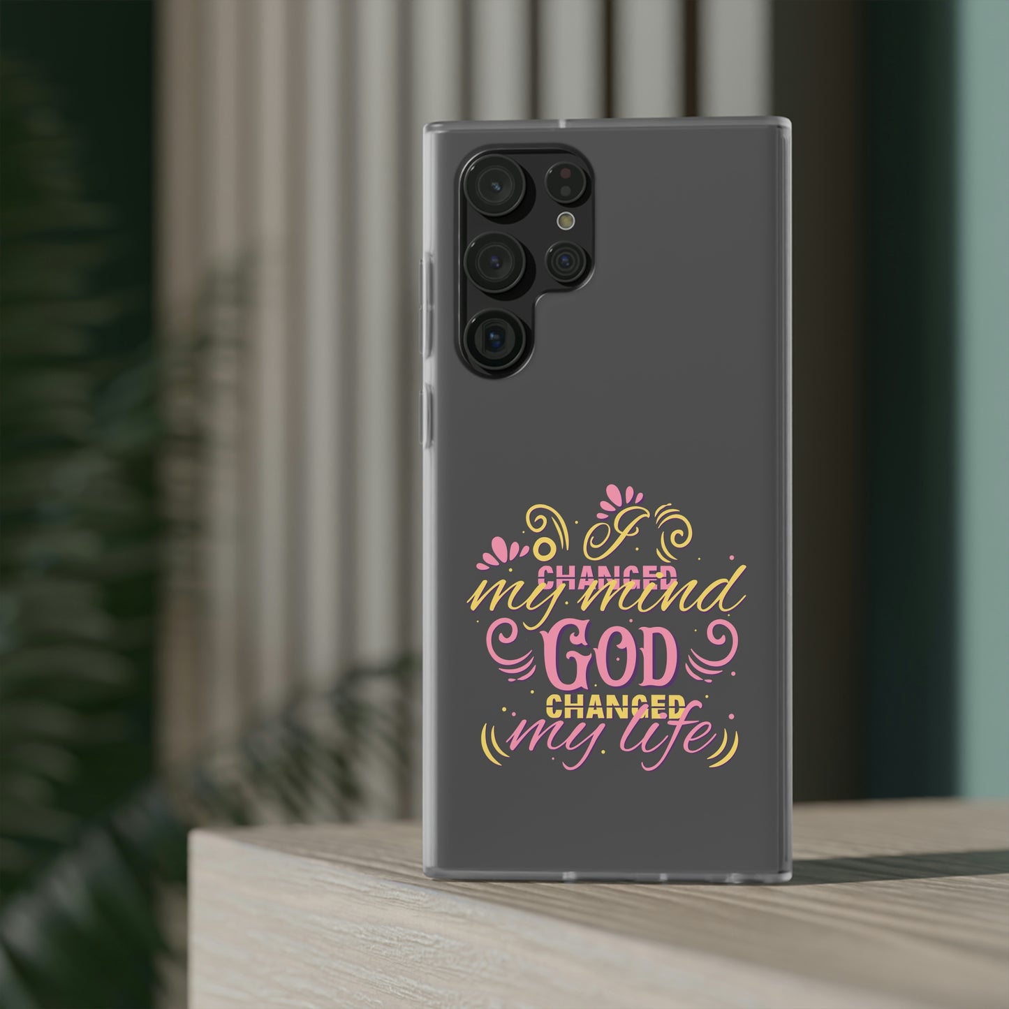 I Changed My Mind God Changed My Life Flexi Phone Case