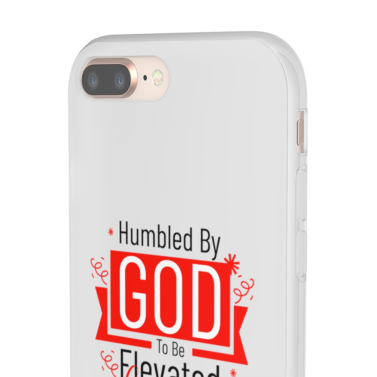 Humbled by God To Be Elevated Above All Flexi Phone Case  compatible with select IPhone & Samsung Galaxy Phones Printify