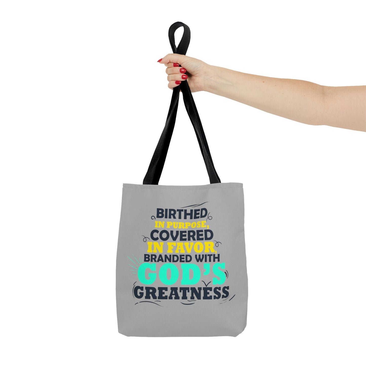 Birthed In Purpose, Covered In Favor, Branded With God's Greatness  Tote Bag