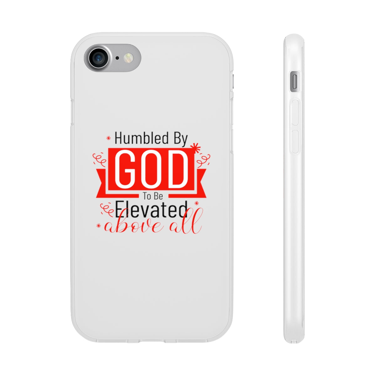 Humbled by God To Be Elevated Above All Flexi Phone Case  compatible with select IPhone & Samsung Galaxy Phones Printify