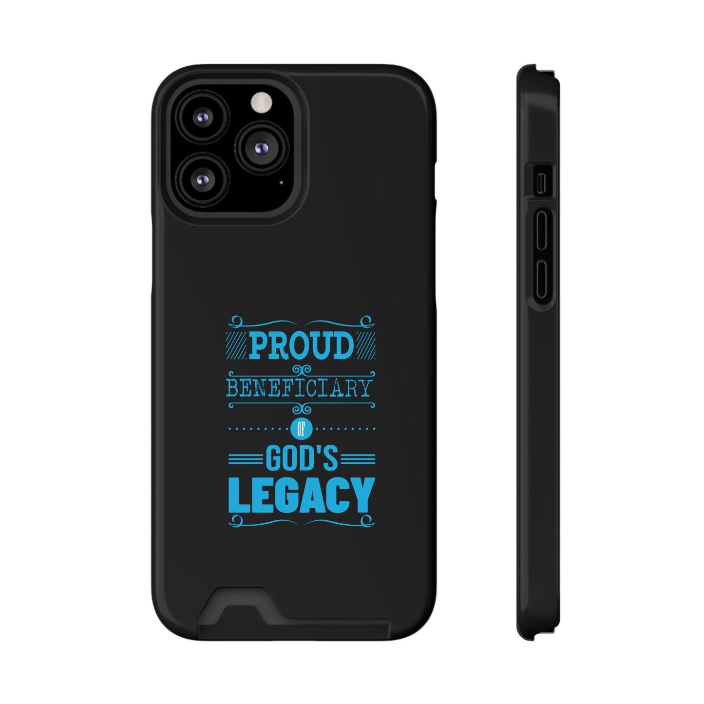 Proud Beneficiary Of God's Legacy Phone Case With Card Holder