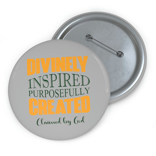 Divinely Inspired Purposefully Created Pin Button