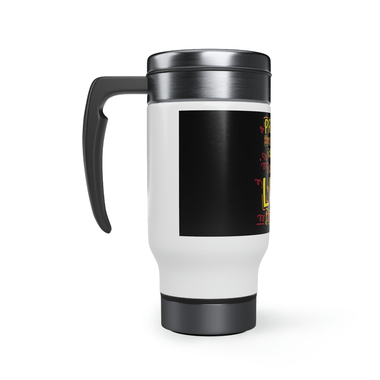Prayed Through What I Thought I Couldn't Live Through Steel Travel Mug with Handle, 14oz