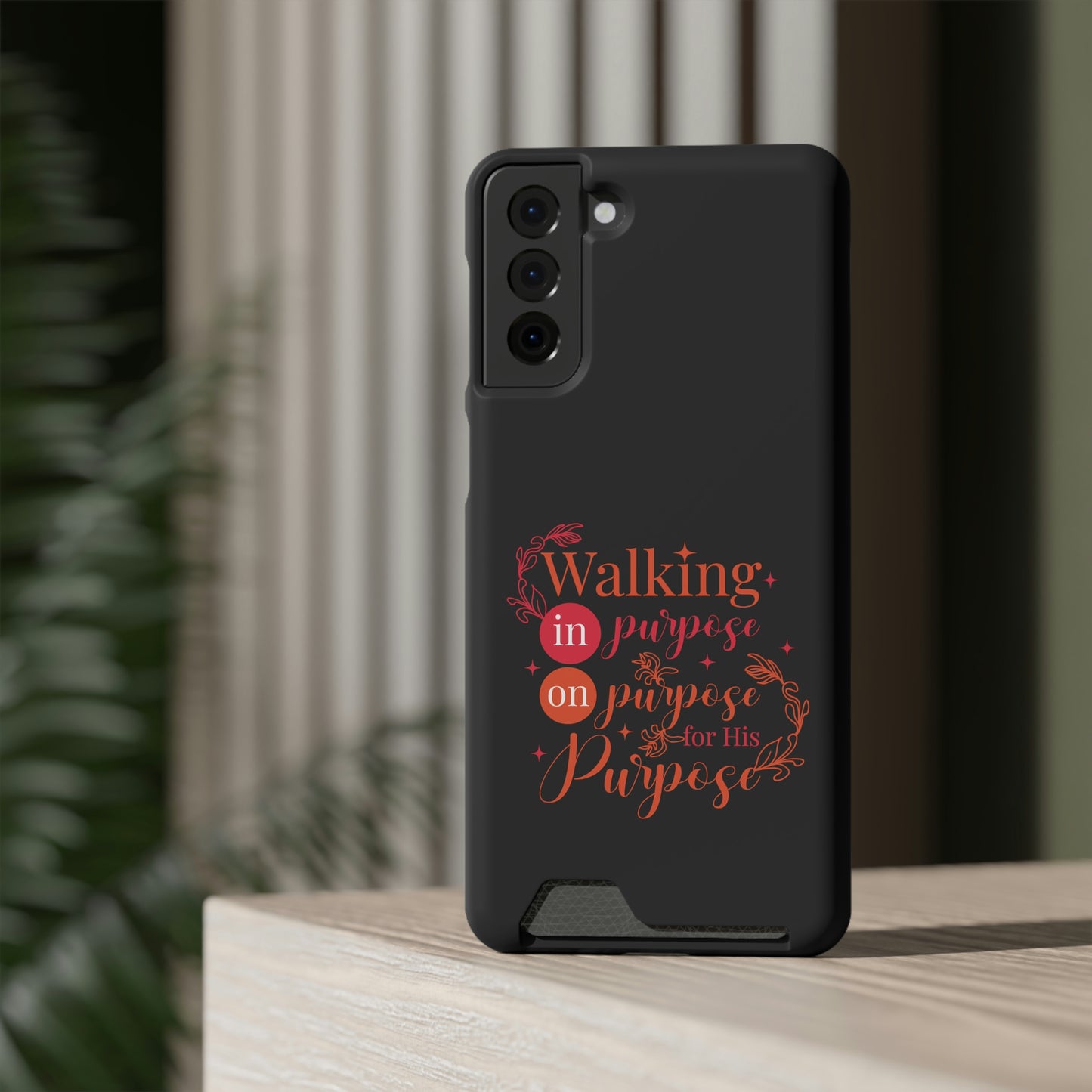 Walking In Purpose On Purpose For His Purpose Phone Case With Card Holder