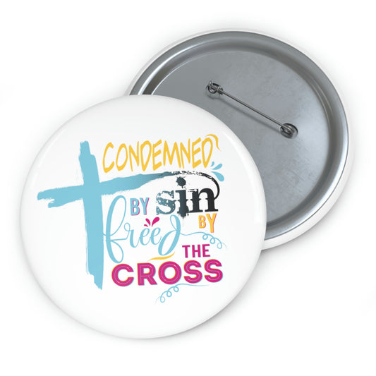 Condemned By Sin Freed By The Cross Pin Button