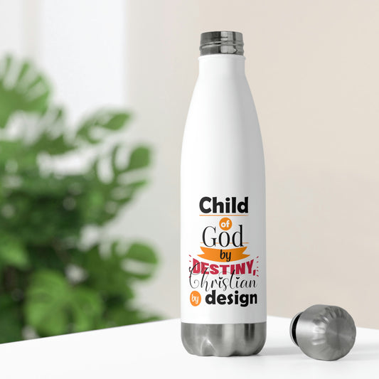 Child Of God By Destiny, Christian By Design Insulated Bottle